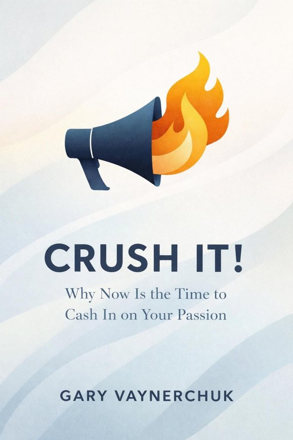 Crush It!: Why Now Is the Time to Cash In on Your Passion book cover