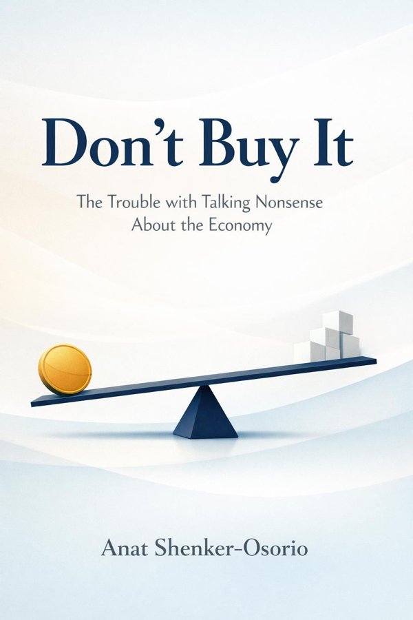 Don't Buy It: The Trouble with Talking Nonsense About the Economy