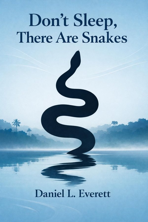 Don't Sleep, There Are Snakes: Life and Language in the Amazonian Jungle