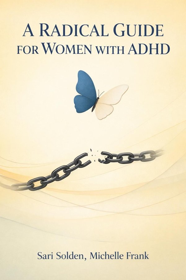 A Radical Guide for Women with ADHD: Embrace Neurodiversity, Live Boldly, and Break Free from Shame book cover
