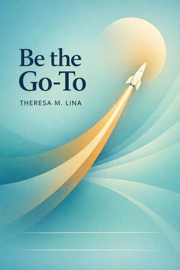 Be the Go-To: How to Own Your Competitive Market, Charge More, and Have Customers Love You for It book cover